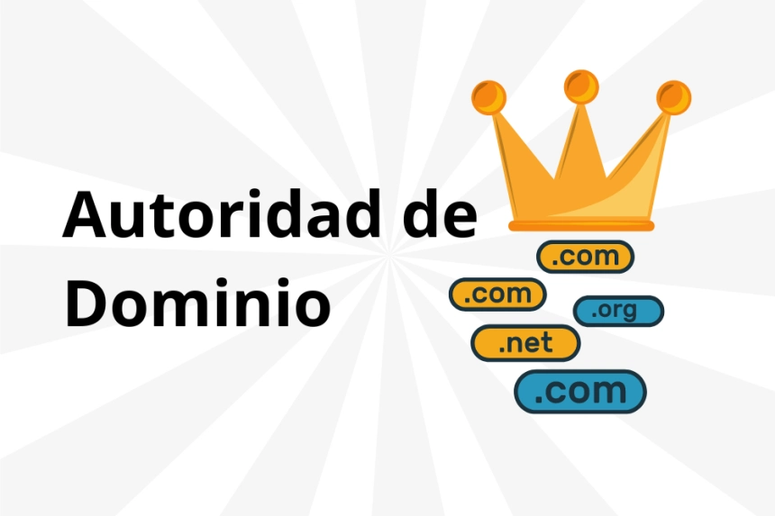 ¿Qué es a Autoridad de Dominio y en que afecta al SEO?