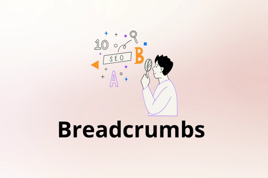 What are Breadcrumbs and How Do They Affect SEO?